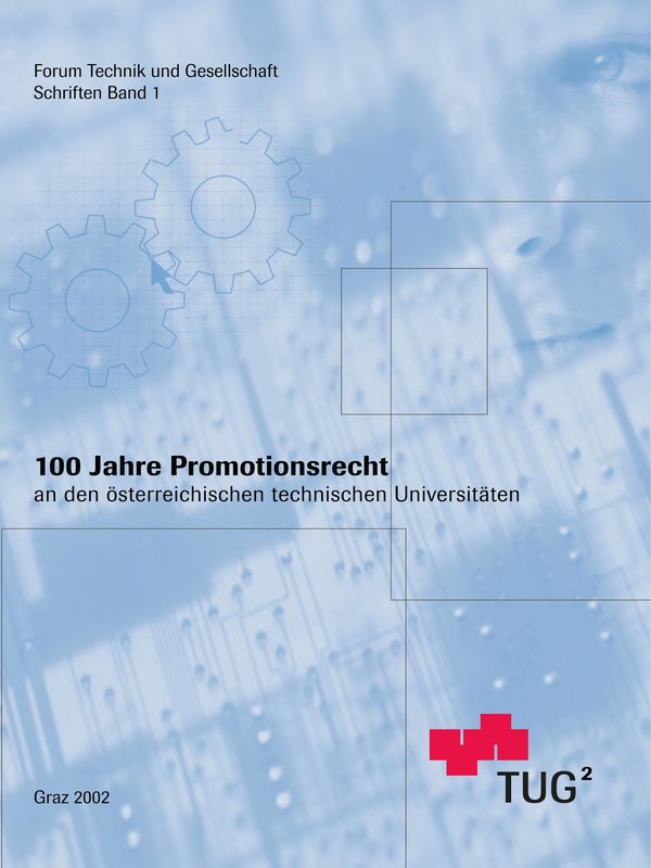 Bucheinband von '100 Jahre Promotionsrecht an den österreichischen technischen Universitäten - Publikation zur Festveranstaltung am 23. November 2001 an der Technischen Universität Graz, Band 1'