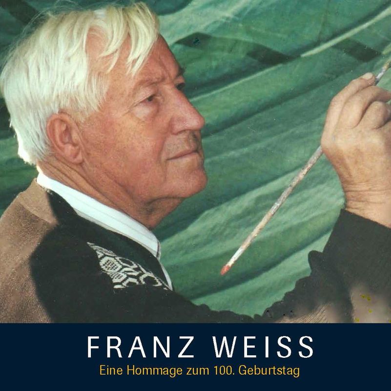 Bucheinband von 'FRANZ WEISS - Eine Hommage zum 100. Geburtstag'