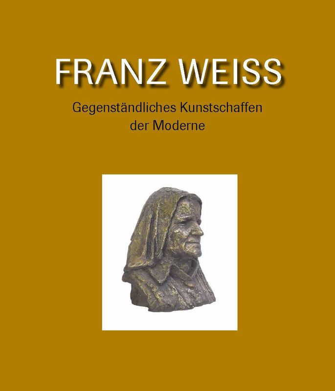 Bucheinband von 'FRANZ WEISS . Gegenständliches Kunstschaffen der Moderne'