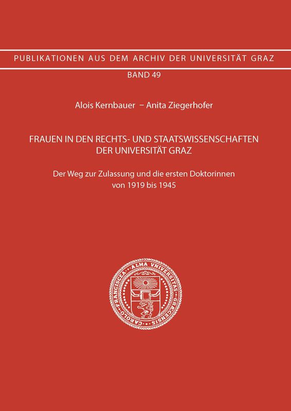 Bucheinband von 'Frauen in den Rechts- und Staatswissenschaften der Universität Graz - Der Weg zur Zulassung und die ersten Doktorinnen von 1919 bis 1945, Band 49'