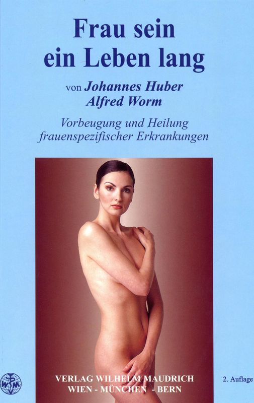 Cover of the book 'Frau sein ein Leben lang - Vorbeugung und Heilung frauenspezifischer Erkrankungen'