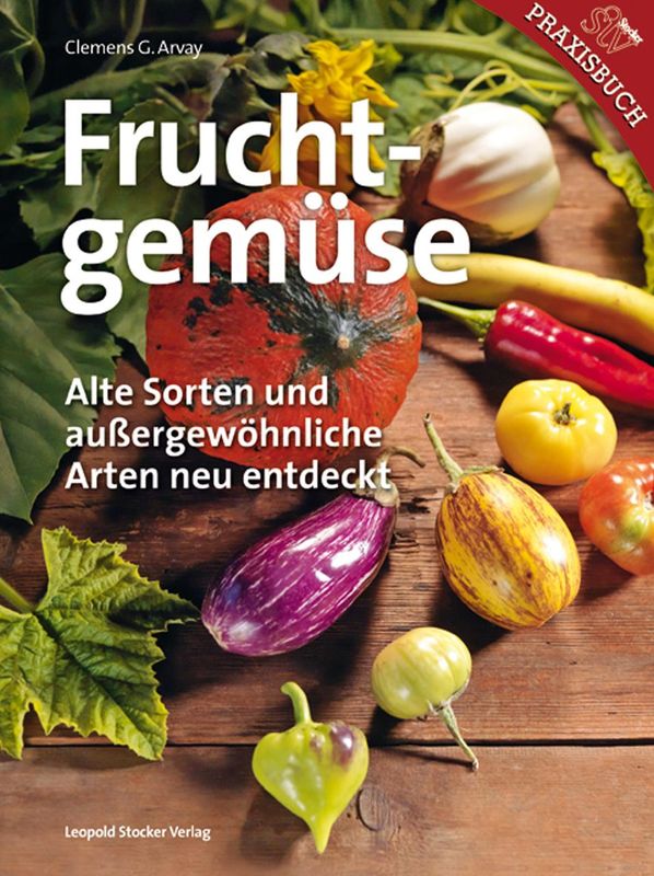 Cover of the book 'Fruchtgemüse - Alte Sorten und  außergewöhnliche Arten neu entdeckt'