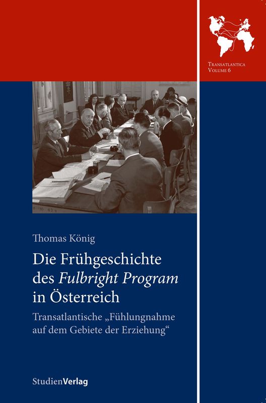 Bucheinband von 'Die Frühgeschichte des Fulbright Program in Österreich - Transatlantische „Fühlungnahme auf dem Gebiete der Erziehung“'