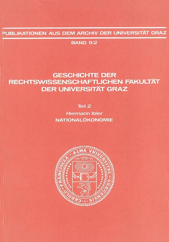 Bucheinband von 'Geschichte der Rechtswissenschaftlichen Fakultät der Universität Graz - Teil 2: Nationalökonomie, Band 9/2'