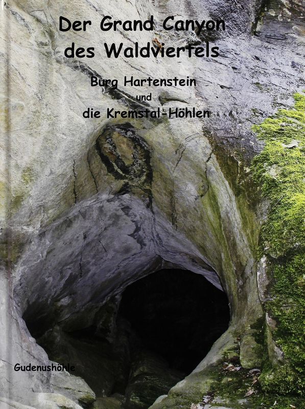 Bucheinband von 'Der Grand Canyon des Waldviertels - Burg Hartenstein und die Kremstal-Höhlen'