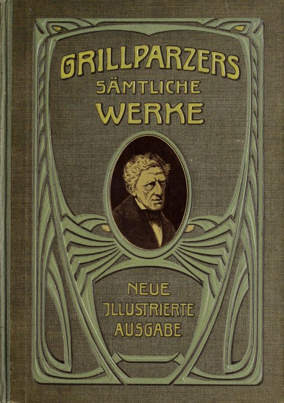 Cover of the book 'Grillparzers sämtliche Werke - Neue illustrierte Ausgabe in zwei Bändern, Volume II'