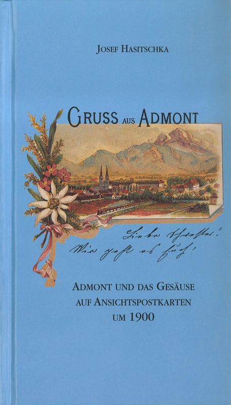 Bucheinband von 'Gruss aus Admont - Admont und das Gesäuse auf Ansichtspostkarten um 1900'