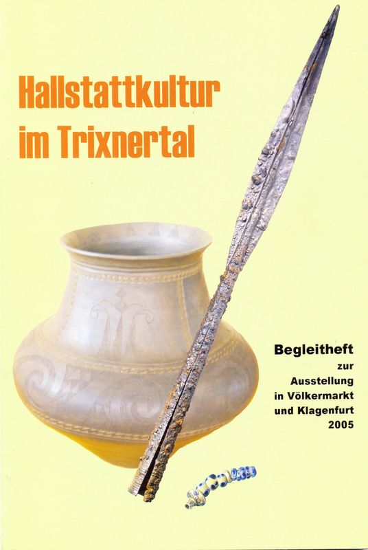 Bucheinband von 'Hallstattkultur im Trixnertal - Begleitheft zur Ausstellung in Völkermarkt und Klagenfurt 2005'