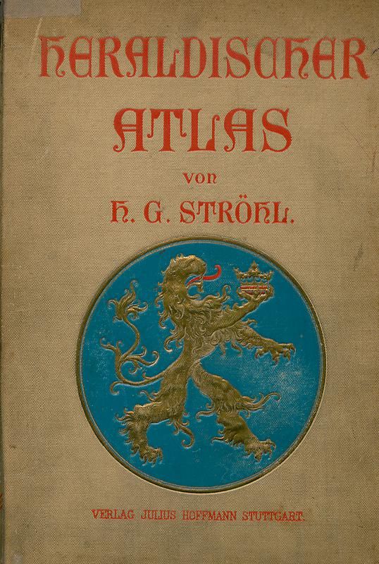 Bucheinband von 'Heraldischer Atlas - Eine Sammlung von heraldischen Musterblättern für Künstler, Gewerbetreibende, sowie für Freunde der Wappenkunde'