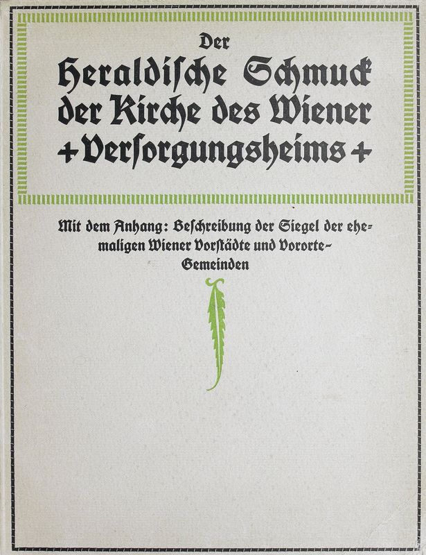 Cover of the book 'Der heraldische Schmuck der Kirche des Wiener Versorgungsheims'