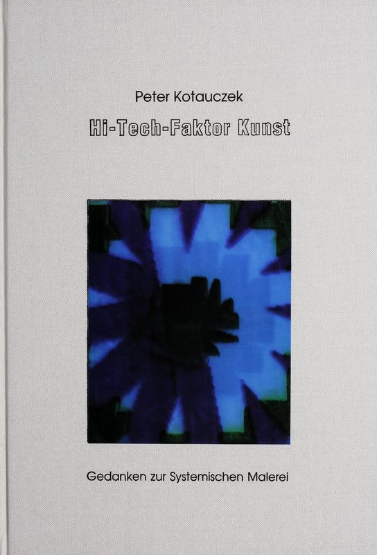 Cover of the book 'Hi-Tech-Faktor Kunst - Gedanken zur Systemischen Malerei'