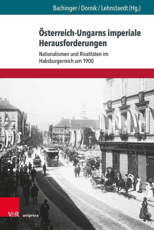 Bucheinband von 'Österreich-Ungarns imperiale Herausforderungen - Nationalismen und Rivalitäten im Habsburgerreich um 1900'