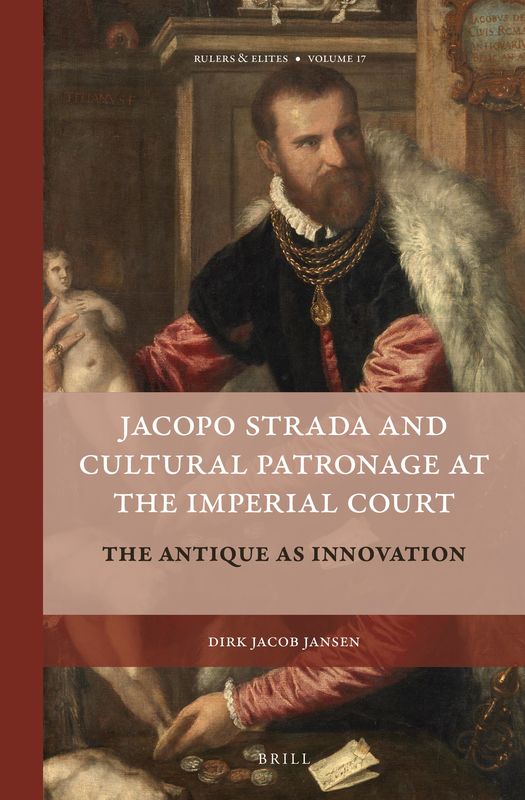 Cover of the book 'Jacopo Strada and Cultural Patronage at the Imperial Court - The Antique as Innovation, Volume 1'