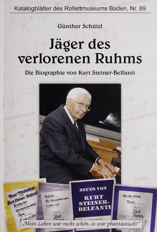 Cover of the book 'Jäger des verlorenen Ruhms - Die Biographie von Kurt Steiner-Belfanti'