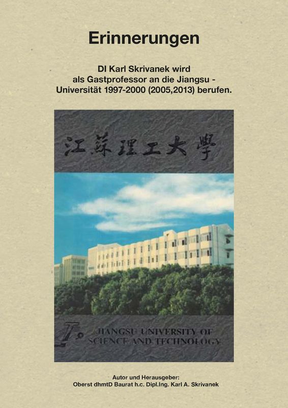 Bucheinband von 'Erinnerungen - DI Karl Skrivanek wird als Gastprofessor an die Jiangsu - Universität 1997-2000 (2005,2013) berufen'