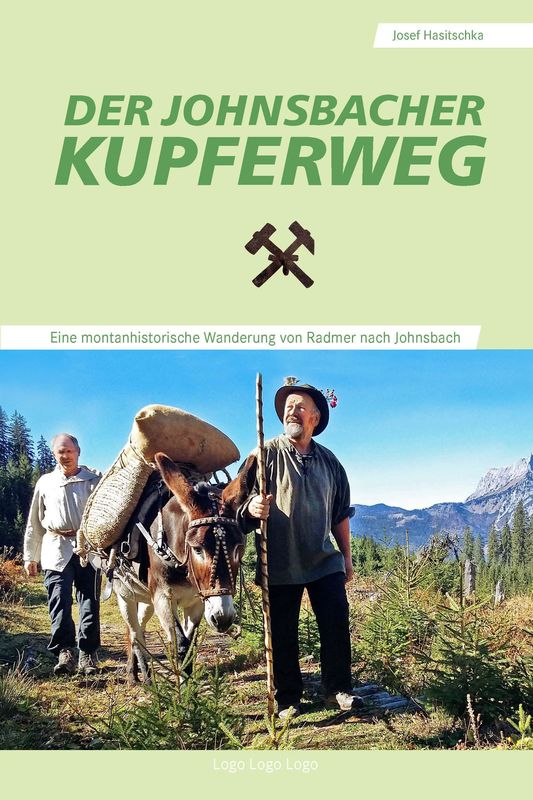 Bucheinband von 'Der Johnsbacher Kupferweg - Eine montanhistorische Wanderung von Radmer nach Johnsbach'
