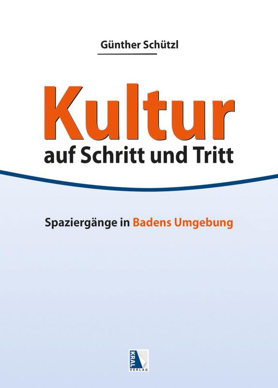 Bucheinband von 'Kultur auf Schritt und Tritt - Spaziergänge in Badens Umgebung, Band 1'