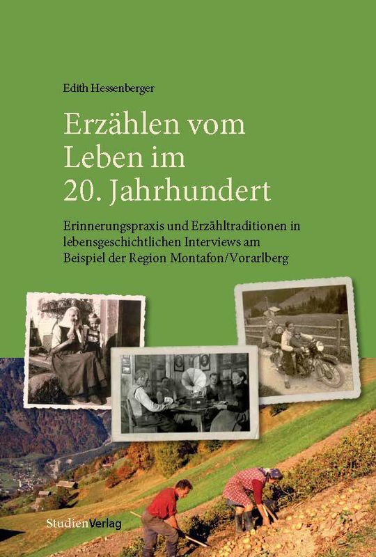 Bucheinband von 'Erzählen vom Leben im 20. Jahrhundert - Erinnerungspraxis und Erzähltraditionen in lebensgeschichtlichen Interviews am Beispiel der Region Montafon/Vorarlberg'