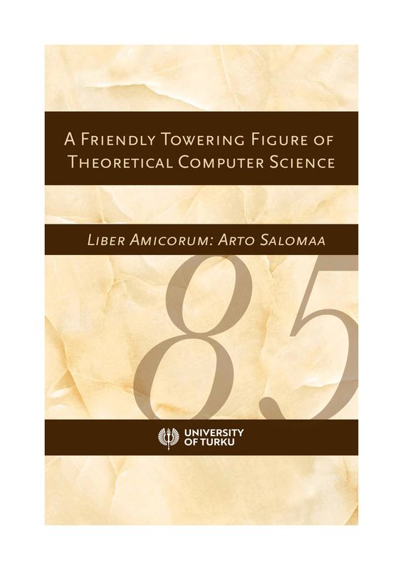 Cover of the book 'A Friendly Towering Figure of Theoretical Computer Science - Liber Amicorum: Arto Salomaa'