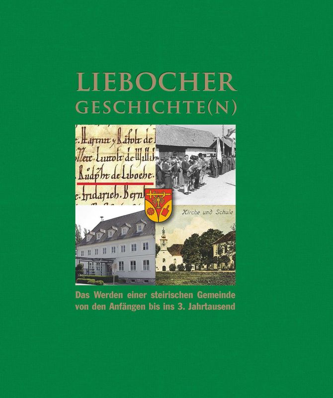 Cover of the book 'Liebocher Geschichte(n) - Das Werden einer steirischen Gemeinde von den Anfängen bis ins dritte Jahrtausend'
