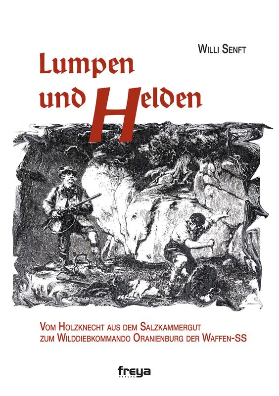 Bucheinband von 'Lumpen und Helden - Vom Holzknecht aus dem Salzkammergut zum Wilddiebkommando Oranienburg der Waffen-SS'