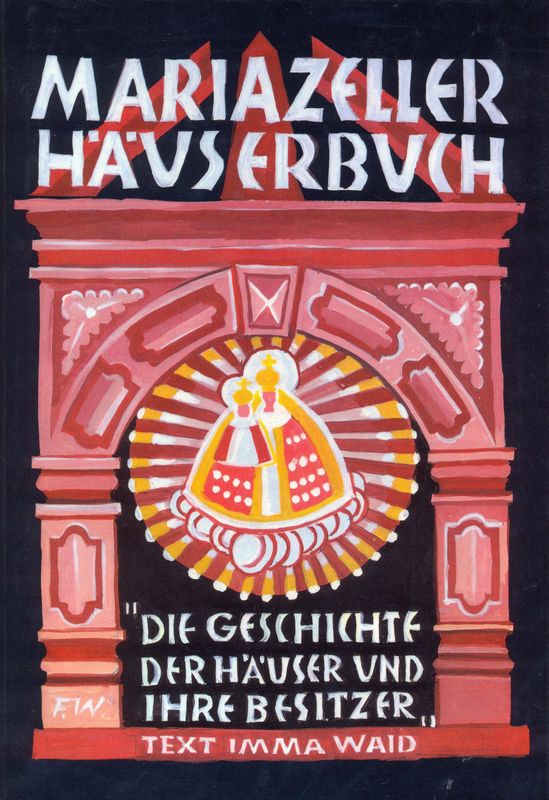 Cover of the book 'Mariazeller Häuserbuch - Die Geschichte der Häuser und ihrer Besitzer'