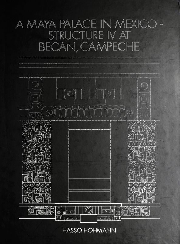 Cover of the book 'A Maya Palace in Mexico - Structure IV at Becan, Campeche'