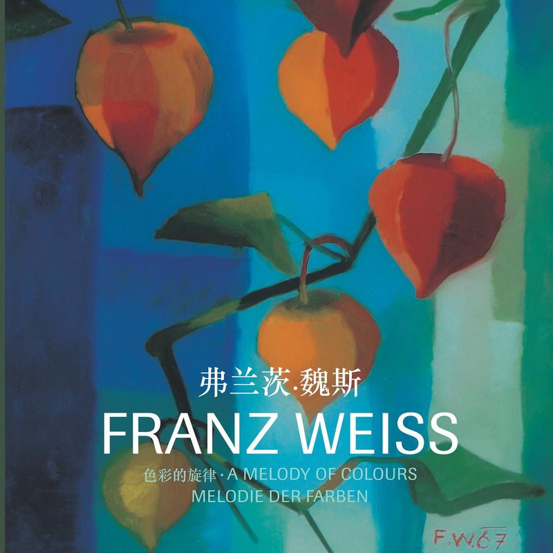 Cover of the book 'FRANZ WEISS . Melodie der Farben - 色彩的旋律 - A Melody of Colours - Melodie der Farben'