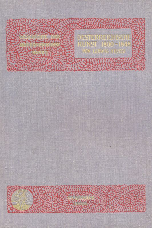 Bucheinband von 'Geschichte der Modernen Kunst - Oesterreichische Kunst 1800-1848, Band 2'