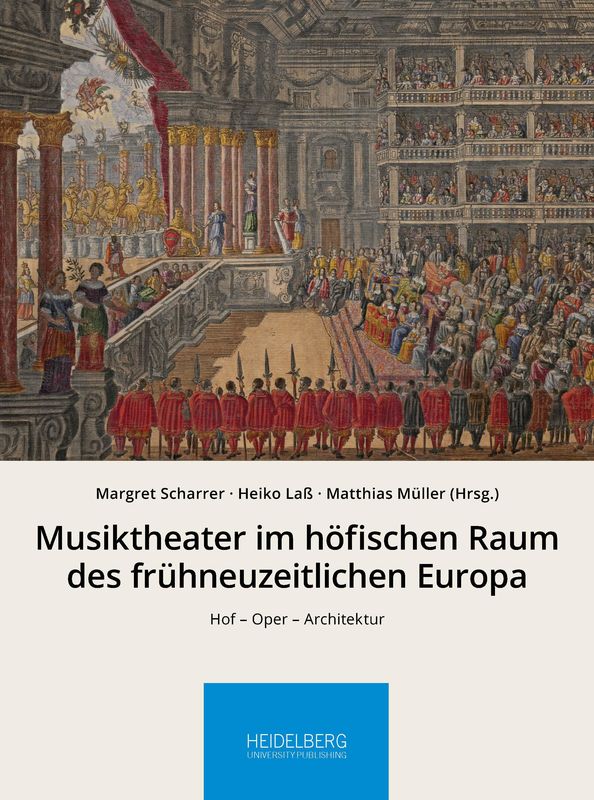 Cover of the book 'Musiktheater im höfischen Raum des frühneuzeitlichen Europa - Hof – Oper – Architektur'