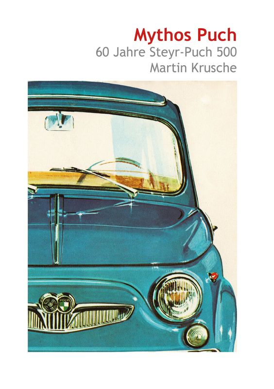 Cover of the book 'Mythos Puch - 60 Jahre Steyr-Puch 500'