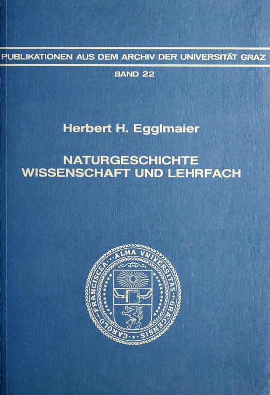 Bucheinband von 'Naturgeschichte Wissenschaft und Lehrfach - Ein Beitrag zur Geschichte des naturhistorischen Unterrichts in Österreich, Band 22'