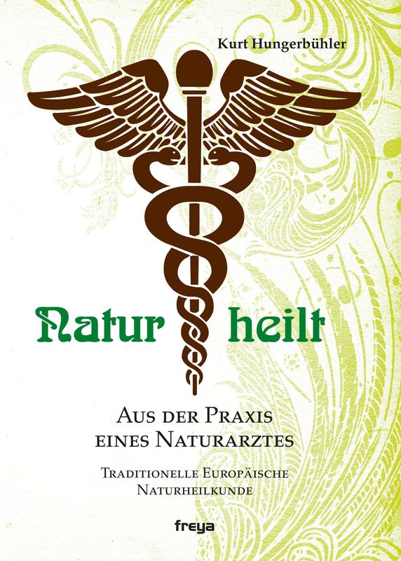 Bucheinband von 'Natur heilt - Aus der Praxis eines Naturarztes'