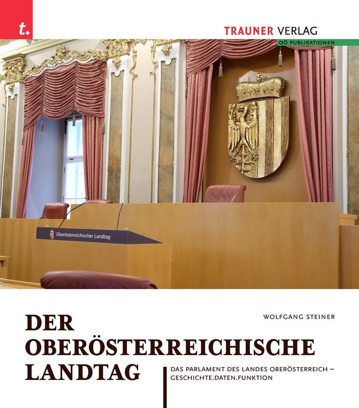 Bucheinband von 'Der Oberösterreichische Landtag - Das Parlament des Landes Öberösterreich'