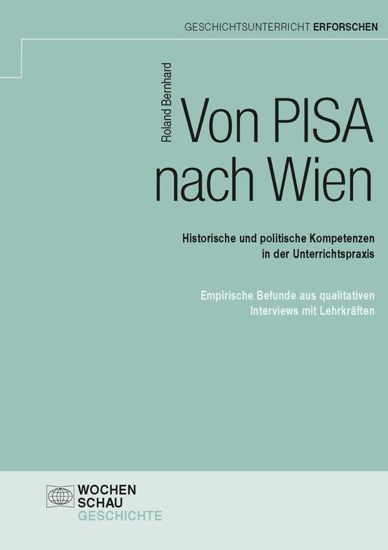 Cover of the book 'Von PISA nach Wien - Historische und politische Kompetenzen in der Unterrichtspraxis'