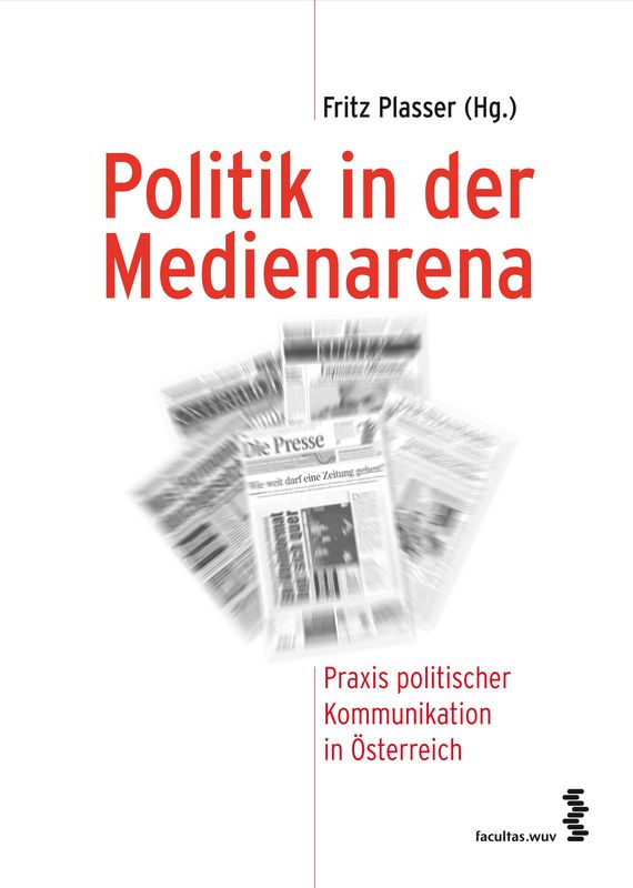 Cover of the book 'Politik in der Medienarena - Praxis politischer Kommunikation in Österreich, Volume 31'