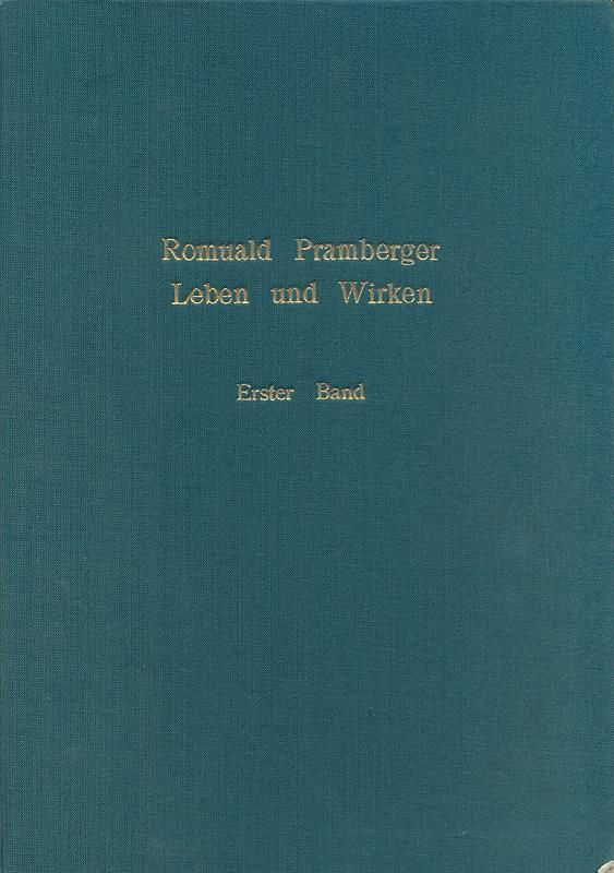 Cover of the book 'Romuald Pramberger, Leben und Wirken - Inauguraldissertation zur Erlangung des Doktorgrades an der Geisteswissenschaftlichen Fakultät der Karl-Franzens-Universität zu Graz, Volume 1'