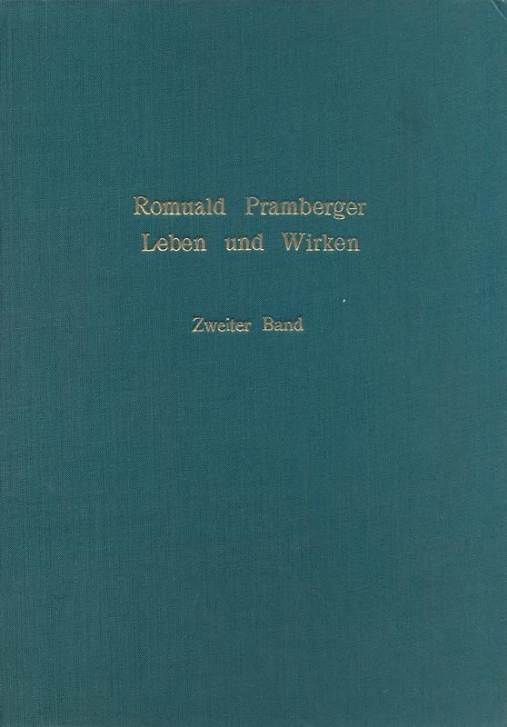 Cover of the book 'Romuald Pramberger, Leben und Wirken - Inauguraldissertation zur Erlangung des Doktorgrades an der Geisteswissenschaftlichen Fakultät der Karl-Franzens-Universität zu Graz, Volume 2'
