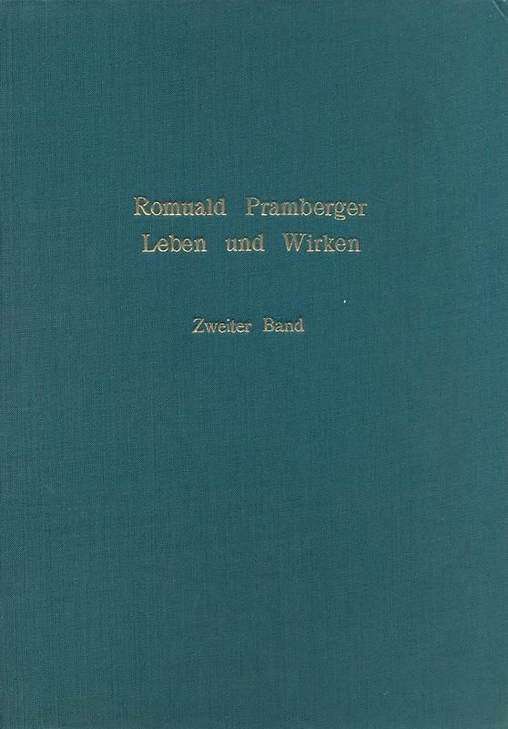 Bucheinband von 'Romuald Pramberger, Leben und Wirken - Inauguraldissertation zur Erlangung des Doktorgrades an der Geisteswissenschaftlichen Fakultät der Karl-Franzens-Universität zu Graz, Band 2'