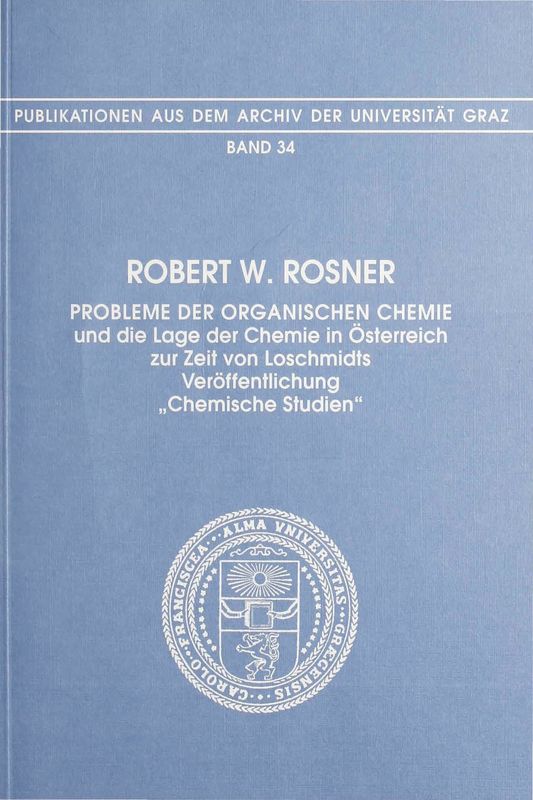 Bucheinband von 'Probleme der organischen Chemie und die Lage der Chemie in Österreich zur Zeit von Loschmidts Veröffentlichung „Chemische Studien“, Band 34'
