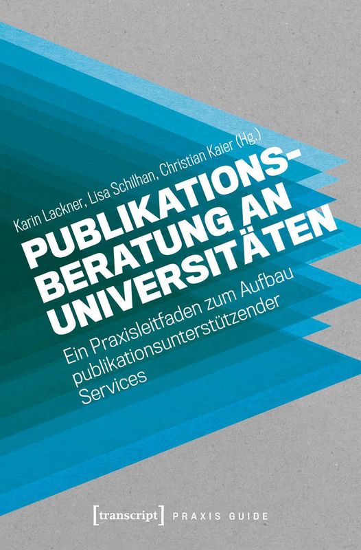 Bucheinband von 'Publikationsberatung an Universitäten - Ein Praxisleitfaden zum Aufbau publikationsunterstützender Services'
