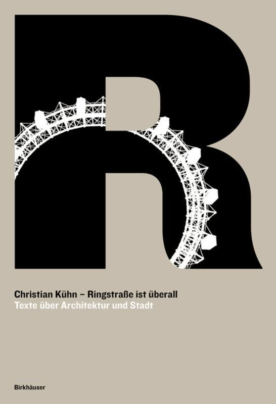 Cover of the book 'Ringstraße ist überall - Texte über Architektur und Stadt 1992–2007'