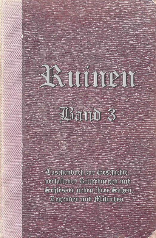 Bucheinband von 'Ruinen - oder Taschenbuch zur Geschichte verfallener Ritterburgen und Schlösser nebst ihren Sagen, Legenden und Mährchen, Band 3'