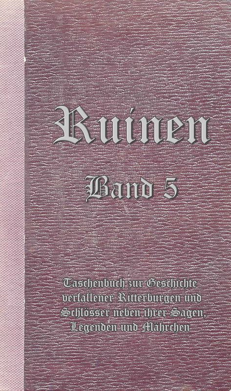 Bucheinband von 'Ruinen - oder Taschenbuch zur Geschichte verfallener Ritterburgen und Schlösser nebst ihren Sagen, Legenden und Mährchen, Band 5'