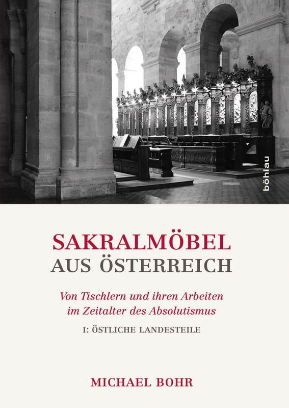 Bucheinband von 'Sakralmöbel aus Österreich - Von Tischlern und ihren Arbeiten im Zeitalter des Absolutismus, Band I: Östliche Landsteile'