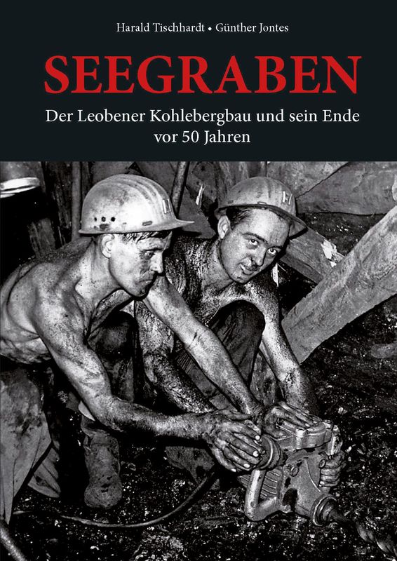 Bucheinband von 'Seegraben - Der Leobener Kohlebergbau und sein Ende vor 50 Jahren'