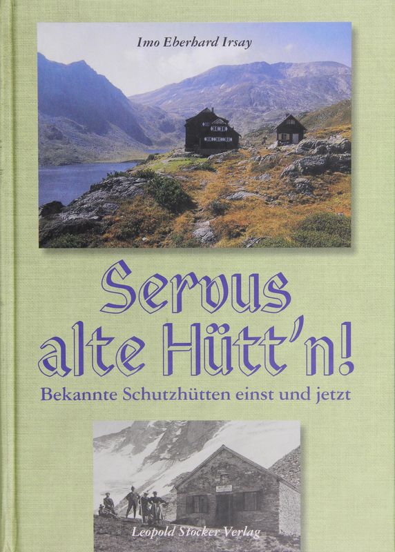 Cover of the book 'Servus Alte Hütt´n! -  Bekannte Schutzhütten einst und jetzt'