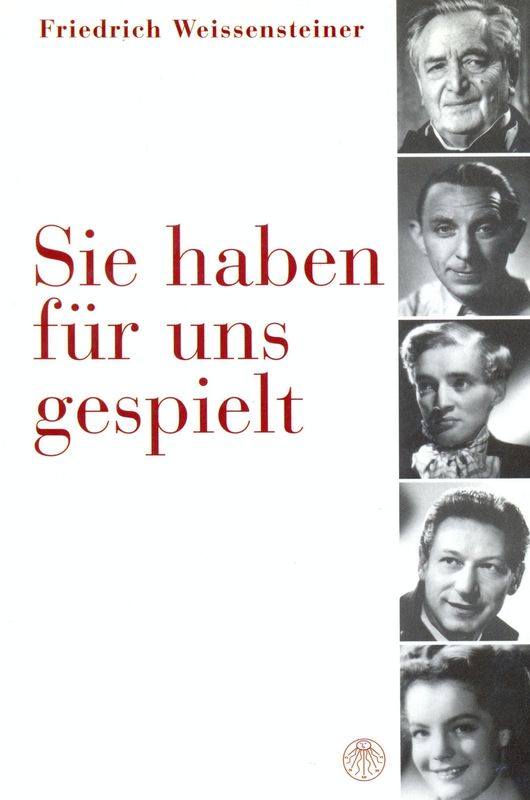 Cover of the book 'Sie haben für uns gespielt - 105 Kurzporträts berühmter Film- und Bühnenpersönlichkeiten'