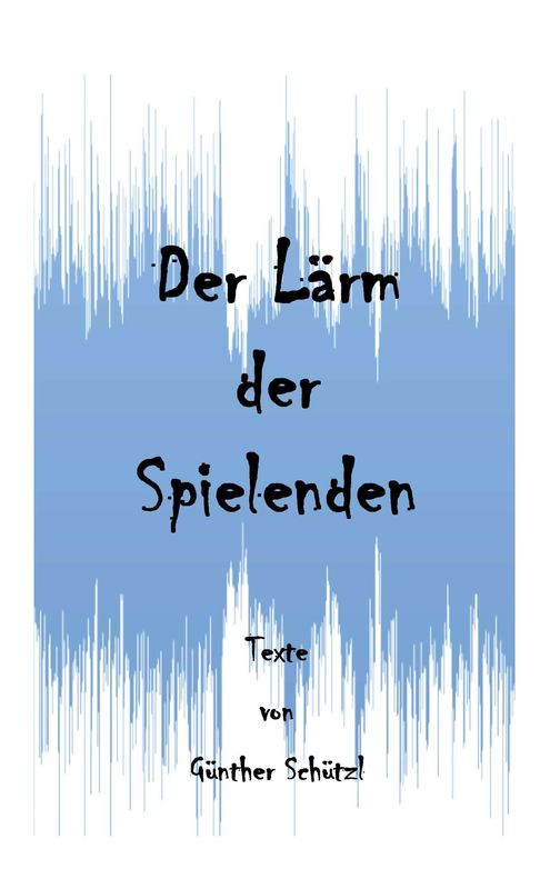 Cover of the book 'Der Lärm der Spielenden'