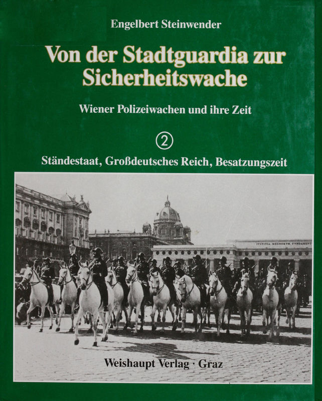 Bucheinband von 'Von der Stadtguardia zur Sicherheitswache - Ständestaat, Großdeutsches Reich, Besatzungszeit, Band 2'